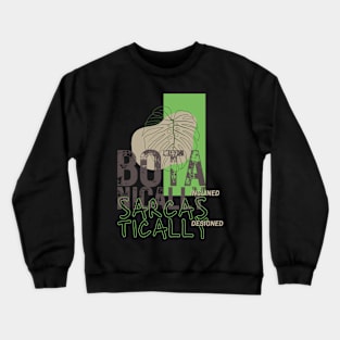 Botanically inclined, Sarcastically designed Crewneck Sweatshirt